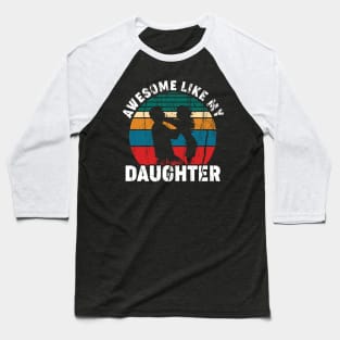 Awesome Like My Daughter Baseball T-Shirt